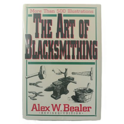 Picture of The Art of Blacksmithing Revised Edition by Alex W. Bealer Hardcover 1995